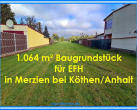 Baugrundstück für EFH in Merzien bei Köthen - 1064 m² Baugrundstück bei Köthen